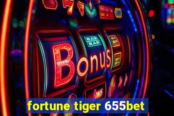 fortune tiger 655bet